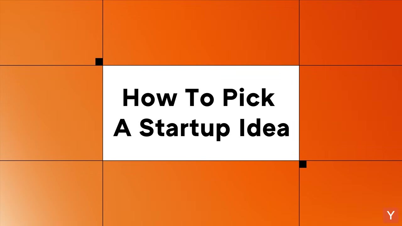Y Combinator Startup School 视频《How To Pick A Startup Idea》纯净标题帧